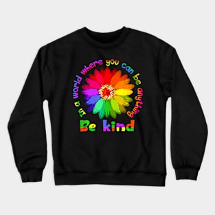 Unity Day In A World Where You Can Be Anything Be Kind Crewneck Sweatshirt